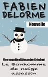  Fabien Delorme - Le Bonhomme de neige assassin - Les enquêtes d'Alexandre Grimbert.