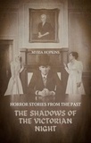  Myria Hopkins - The Shadows of the Victorian Night: Horror Stories from the Past.
