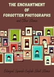  Coledown Bilingual Books - The Enchantment of Forgotten Photographs and Other Stories: Bilingual Spanish-English Short Stories.