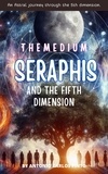  Antonio Carlos Pinto - The Medium Seraphis and The Fifth Dimension - Seraphis, #1.