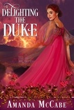  Amanda McCabe - Delighting the Duke - Regency Rebels, #4.