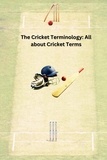  Chetan Singh - The Cricket Terminology: All about Cricket Terms.