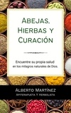  Alberto Martinez - Abejas, Hierbas y Curación.
