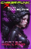  Carter Holland - Cyberpunk X E.V.A. Collective - Cyber Bang City Saga, #1.