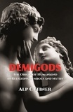  Alp Cetiner - Demigods - The Origin of Humankind in Religions, Symbols and Myths.