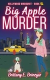  Brittany E. Brinegar - Big Apple Murder - Hollywood Whodunit, #14.