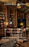  James D. A. Terry - The Curious Case of the Vanishing Victims - Justin Case Mystery Series, #1.