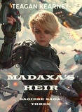  Teagan Kearney - Madaxa's Heir - The Saoirse Saga, #3.