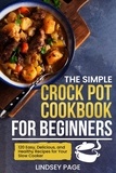  Lindsey Page - The Simple Crock Pot Cookbook for Beginners: 120 Easy, Delicious, and Healthy Recipes for Your Slow Cooker.