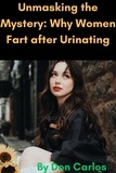  Don Carlos - Unmasking the Mystery: Why Women Fart after Urinating.