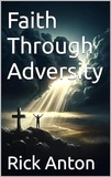  Rick Anton - Faith Through Adversity.