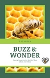  J Stander - Buzz &amp; Wonder: Delving Deep into the World of Bees.