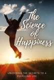  Cassie Marie - The Science of Happiness ~ Unlocking the Secrets to a Fulfilling Life.