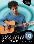  Christian J. Triola et  Amy Joy Triola - Your First 10 Acoustic Guitar Lessons: Master Essential Skills with Weekly Instruction and Guided Daily Practice.