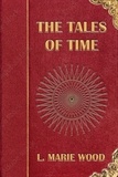  L. Marie Wood - The Tales of Time.