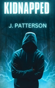  J. Patterson - Kidnapped - The Stalker Series, #2.