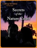  Citrus Writers - Secrets of The Nature Coast - Nature Coast, #3.