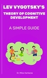  Dr. Milos Kankaras - Lev Vygotsky's Theory of Cognitive Development: A Simple Guide - A Simple Guide.