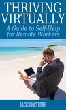  Jackson Stone - Thriving Virtually: A Guide to Self-Help for Remote Workers.