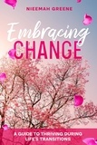  Nieemah Greene - Embracing Change: A Guide To Thriving During Life's Transitions.