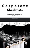  Marsha Meriwether - Corporate Checkmate: Strategies to Succeed in the Workplace.