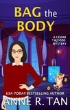  Anne R. Tan - Bag the Body - A Cedar Woods Mystery, #2.