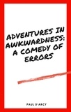  Paul D'Arcy - Adventures in Awkwardness: A Comedy of Errors.