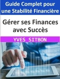  YVES SITBON - Gérer ses Finances avec Succès : Guide Complet pour une Stabilité Financière.