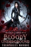  Theophilus Monroe - Bloody Underground - The Fury of a Vampire Witch, #2.