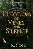  L. N. Cole - Kingdom of Vines and Silence - The Winged Kingdoms, #1.
