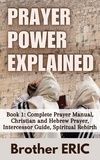  Brother Eric - Prayer Power Explained - How Then Shall We Pray, #1.
