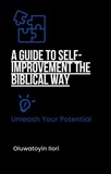  Oluwatoyin Ilori - A Guide to Self-Improvement the biblical way.