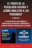  Khen R. Sevilla - El Poder De La Psicología Oscura y ¿Cómo Analizar A Las Personas?: 2 Libros En 1.