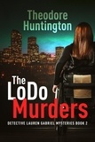  Theodore Huntington - The LoDo Murders - Detective Lauren Gabriel Mysteries, #2.