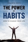  Benjamin Drath - The Power Of Habits : How To Change Your Life.