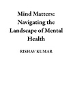  Rishav Kumar - Mind Matters: Navigating the Landscape of Mental Health.