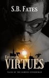  S.B. Fates - Eclipsed Virtues: Tales of the Damned Superhuman.
