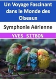  YVES SITBON - Symphonie Aérienne : Un Voyage Fascinant dans le Monde des Oiseaux.