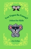  Jon Coley - You Tryna Be Funny? Jokes for Kids.