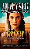  Sermons Bibliques - Analyser L'éducation du Travail dans Ruth - L'éducation au Travail dans la Bible, #7.
