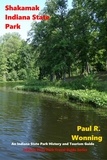  Paul R. Wonning - Shakamak Indiana State Park - Indiana State Park Travel Guide Series, #8.