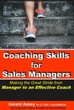  GERARD ASSEY - Coaching Skills for Sales Managers: Making the Great Stride from Manager to an Effective Coach.