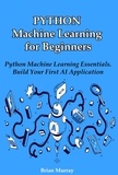  Brian Murray - Python Data Analysis for Beginners: A Beginner's Handbook to Exploring and Visualizing Data.