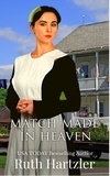  Ruth Hartzler - Match Made in Heaven - Amish Second Chance Romance, #2.