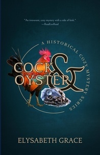  Elysabeth Grace - Cock &amp; Oyster Historical Cozy Mystery Series.