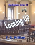  T. E. Killian - Looking Up - Rookies Series, #1.