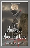  Scott A Ferguson Sr - Murder at Moonlight Cove.