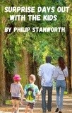  Philip Stanworth - Surprise Days Out With The Kids - All The books together, #1.