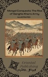  Oriental Publishing - Mongol Conquests The Rise of Genghis Khan's Army.