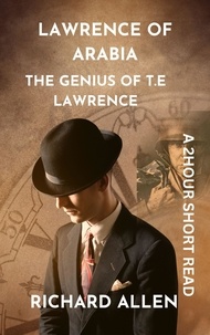  Richard Allen - Lawrence of Arabia: The Genius of T.E Lawrence - Short Biographies of Famous People.